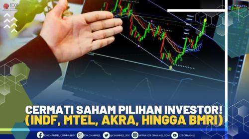 CERMATI SAHAM PILIHAN INVESTOR INDF MTEL AKRA HINGGA BMRI