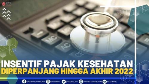 Insentif Pajak Kesehatan Diperpanjang Hingga Akhir