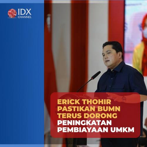 Erick Thohir Pastikan BUMN Terus Dorong Peningkatan Pembiayaan UMKM