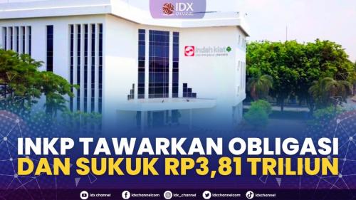 INKP Tawarkan Obligasi Dan Sukuk Rp3 81 Triliun