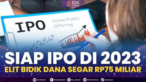 Siap IPO Di 2023 Elit Bidik Dana Segar Rp75 Miliar