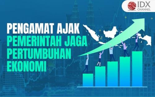 Pengamat Ajak Pemerintah Jaga Pertumbuhan Ekonomi Ini Caranya