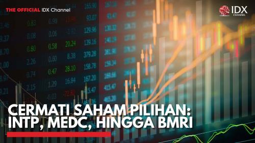 Cermati Saham Pilihan INTP MEDC Hingga BMRI