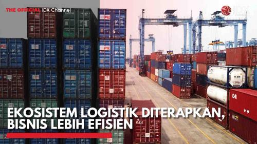 Ekosistem Logistik Diterapkan Bisnis Lebih Efisien