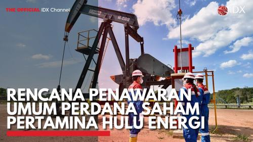 Rencana Penawaran Umum Perdana Saham Pertamina Hulu Energi