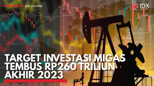 Target Investasi Migas Tembus Rp Triliun Akhir