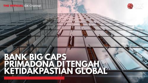 Bank Big Caps Primadona Di Tengah Ketidakpastian Global