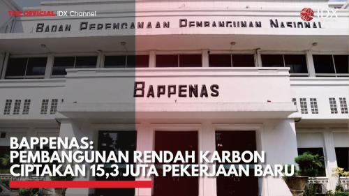 Bappenas Pembangunan Rendah Karbon Ciptakan 15 3 Juta Pekerjaan Baru