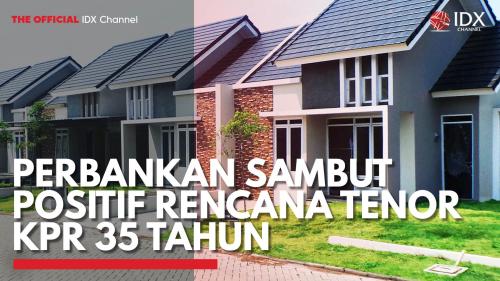 Perbankan Sambut Positif Rencana Tenor Kpr Tahun