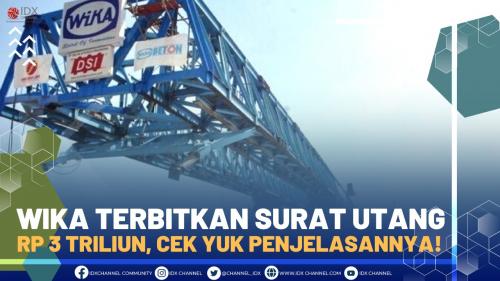 Wika Terbitkan Surat Utang Rp Triliun Cek Yuk Penjelasannya