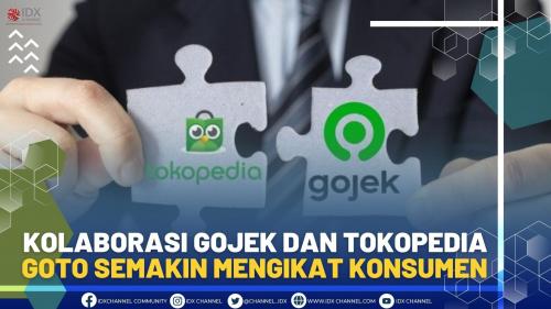 Kolaborasi Gojek Dan Tokopedia Goto Semakin Mengikat Konsumen