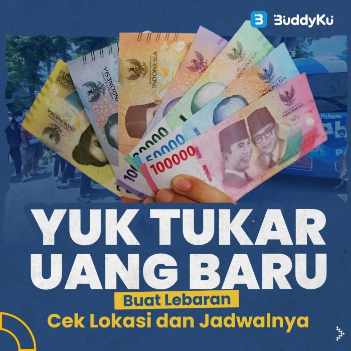 Yuk Tukar Uang Baru Buat Lebaran Cek Lokasi Dan Jadwalnya