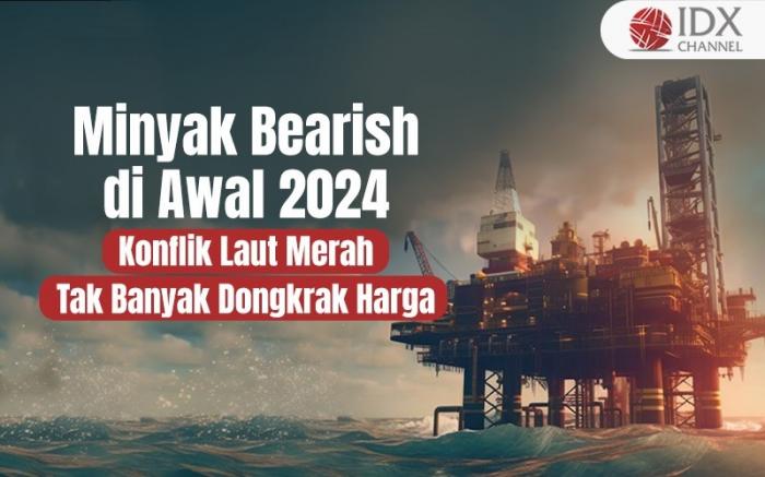 Minyak Bearish Di Awal 2024 Konflik Laut Merah Tak Banyak Dongkrak Harga