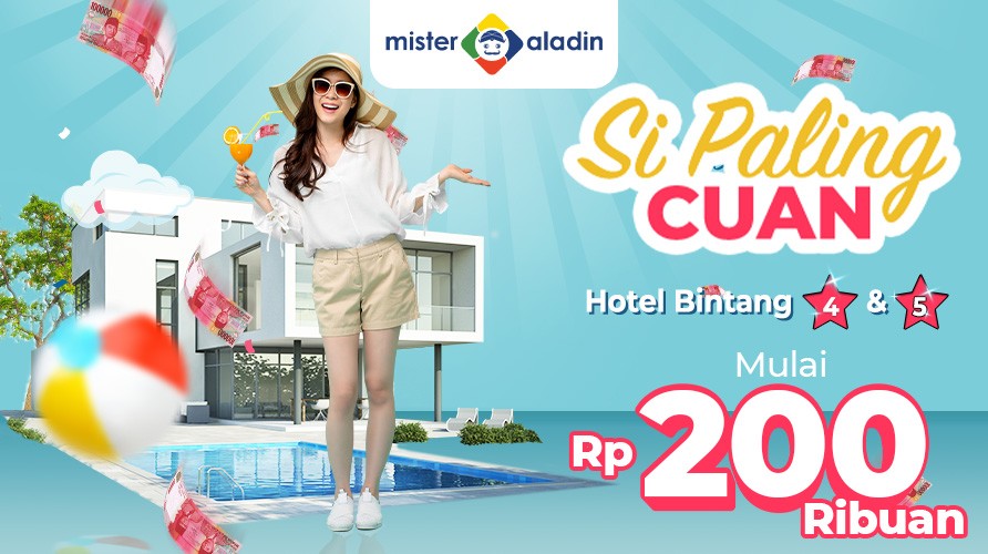Nginep di Hotel Bintang 4&5 tapi Takut Mahal? Booking di Mister Aladin Aja!