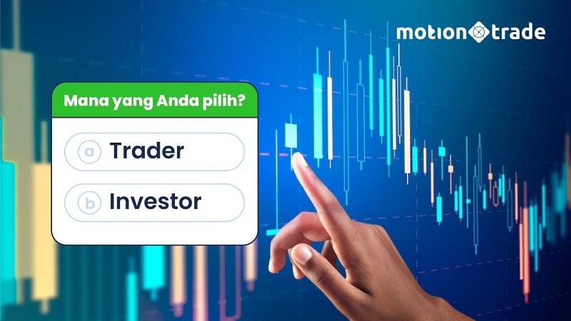 Jadi Trader atau Investor, Anda Pilih yang Mana?