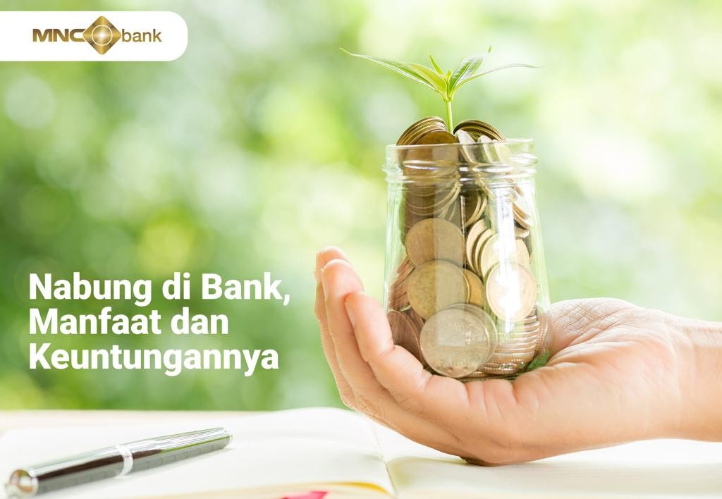 Intip Manfaat dan Keuntungan Nabung di Bank. (Foto: MNC Media)