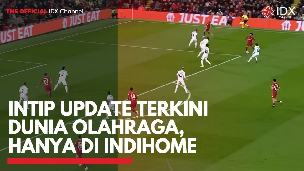 Intip Update Terkini Dunia Olahraga, Hanya di Indihome,(Sumber: IDX CHANNEL)