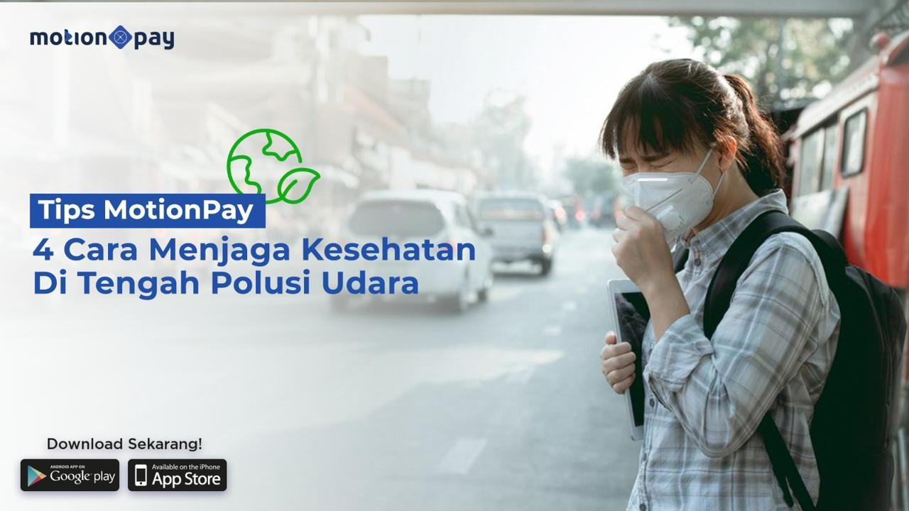 Tips MotionPay: Empat Cara Jaga Kesehatan di Tengah Polusi Udara (FOTO:MNC Media)