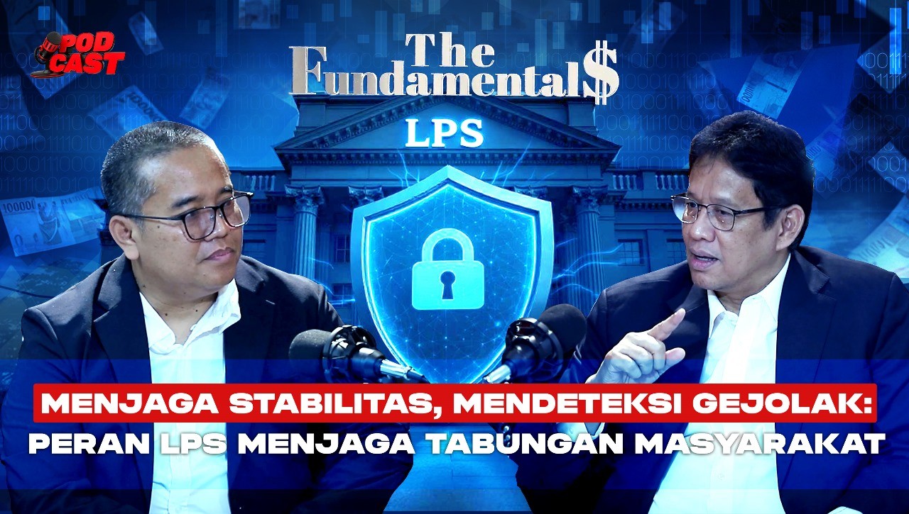Mau Tahu Cara LPS Jaga Tabungan Kita? Simak di Podcast The Fundamentals Rabu Pukul 19.00 WIB. (Foto IDXChannel)