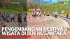 Pengembangan Destinasi Wisata di IKN Nusantara. (Sumber : IDX Channel)