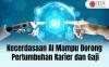 Kecerdasaan AI Mampu Dorong Pertumbuhan Karier dan Gaji Pekerja hingga 36 Persen