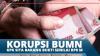 Korupsi BUMN, KPK Sita Barang Bukti Senilai Rp8 M
