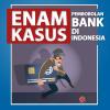 Enam Kasus Pembobolan Bank di Indonesia