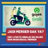 Cek 4 Fakta Dibalik Isu Gojek Dan Grab Bakal Merger
