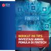 Jangan Sampai Tekor, Ini Tips Investasi Aman di Fintech Bagi Pemula