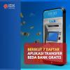 Daftar 7 Aplikasi Transfer Beda Bank Gratis