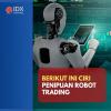 Simak Empat Tips Menghindari Penipuan Robot Trading Melalui Ciri-cirinya!