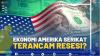 EKONOMI AMERIKA SERIKAT TERANCAM RESESI?.(SUMBER : IDX CHANNEL)