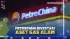 Petrochina Divestasi Aset Gas Alam
