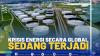 Krisis Energi Secara Global, Sedang Terjadi.(SUMBER : IDX CHANNEL)