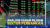 Analisis Saham Pilihan Sektor Perbankan,(SUMBER: IDX CHANNEL)