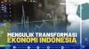 Mengulik Transformasi Ekonomi Indonesia.(SUMBER : IDX CHANNEL)