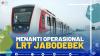 Menanti Operasional LRT Jabodebek,(SUMBER: IDX CHANNEL)