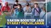Vaksin Booster Jadi Syarat Perjalanan,(SUMBERl: IDX CHANNEL)