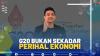 G20 Bukan Sekadar Perihal Ekonomi,(SUMBER: IDX CHANNEL)