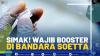 Simak! Wajib Booster di Bandara Soetta.(SUMBER : IDX CHANNEL)
