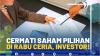 Cermati Saham Pilihan di Rabu Ceria, Investor!.(SUMBER : IDX CHANNEL)