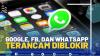 Google, Fb, dan WhatsApp Terancam Diblokir.(SUMBER : IDX CHANNEL)
