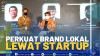 Perkuat Brand Lokal Lewat Startup.(SUMBER : IDX CHANNEL)
