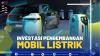 Investasi Pengembangan Mobil Listrik,(SUMBER: IDX CHANNEL)