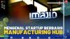 Mengenal Startup Berbasis Manufacturing Hub.(SUMBER : IDX CHANNEL)
