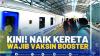 Kini! Naik Kereta Wajib Vaksin Booster.(SUMBER : IDX CHANNEL)