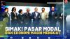 Simak! Pasar Modal dan Ekonomi Masih Menguat. (SUMBER : IDX CHANNEL)