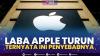 Laba Apple Turun, Ternyata Ini Penyebabnya.(SUMBER : IDX CHANNEL)