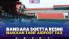 Bandara Soetta Resmi Naikkan Tarif Airport Tax,(Sumber: IDX CHANNEL)