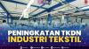 Peningkatan TKDN Industri Tekstil,(Sumber: IDX CHANNEL)